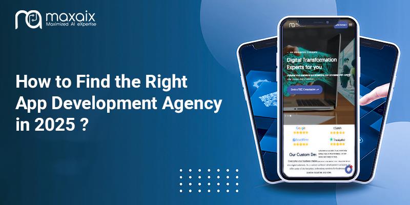 How to Find the Right App Development Agency in 2025